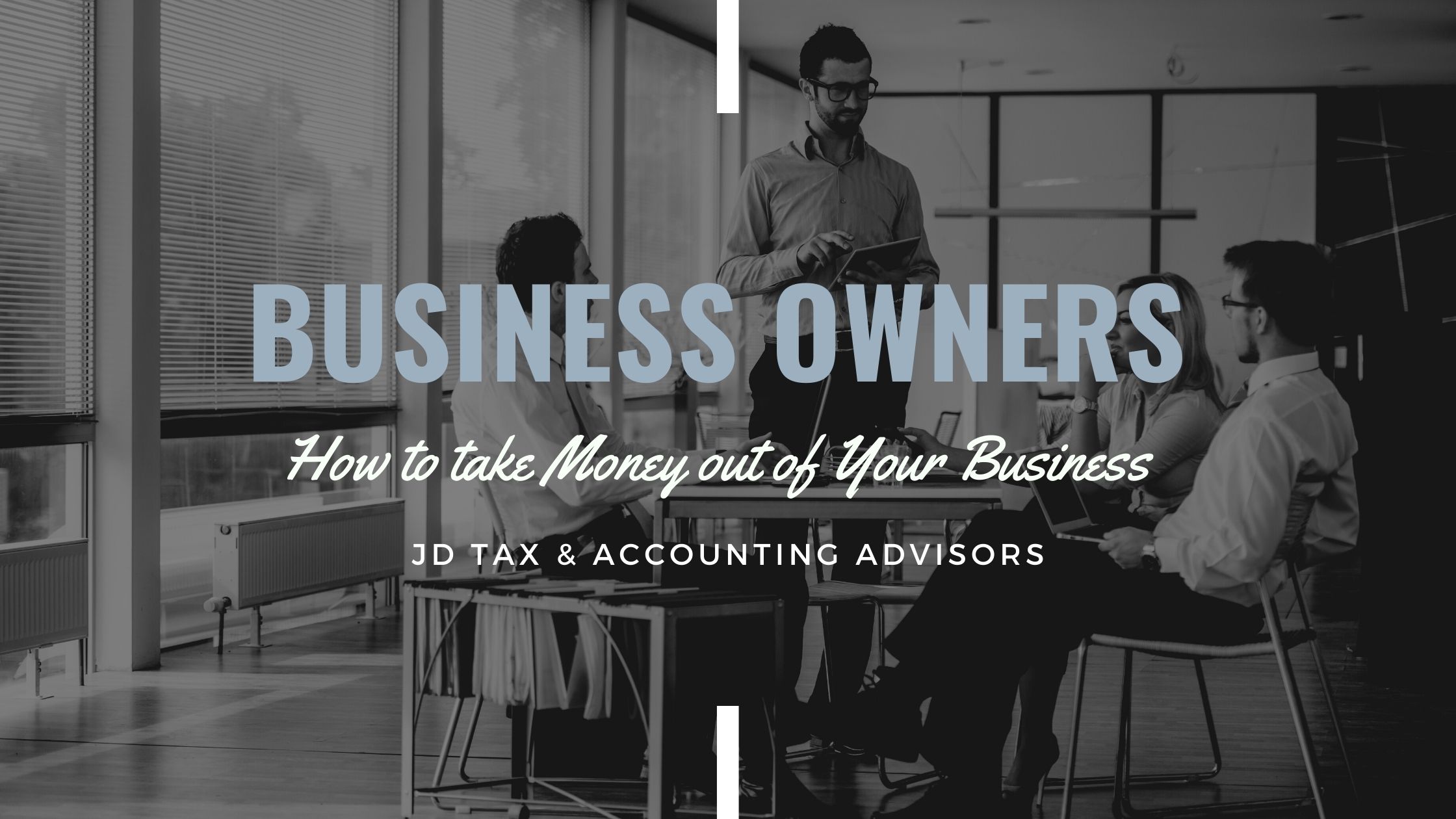 Taking Money Out of a Business | JD Tax and Accounting Advisors