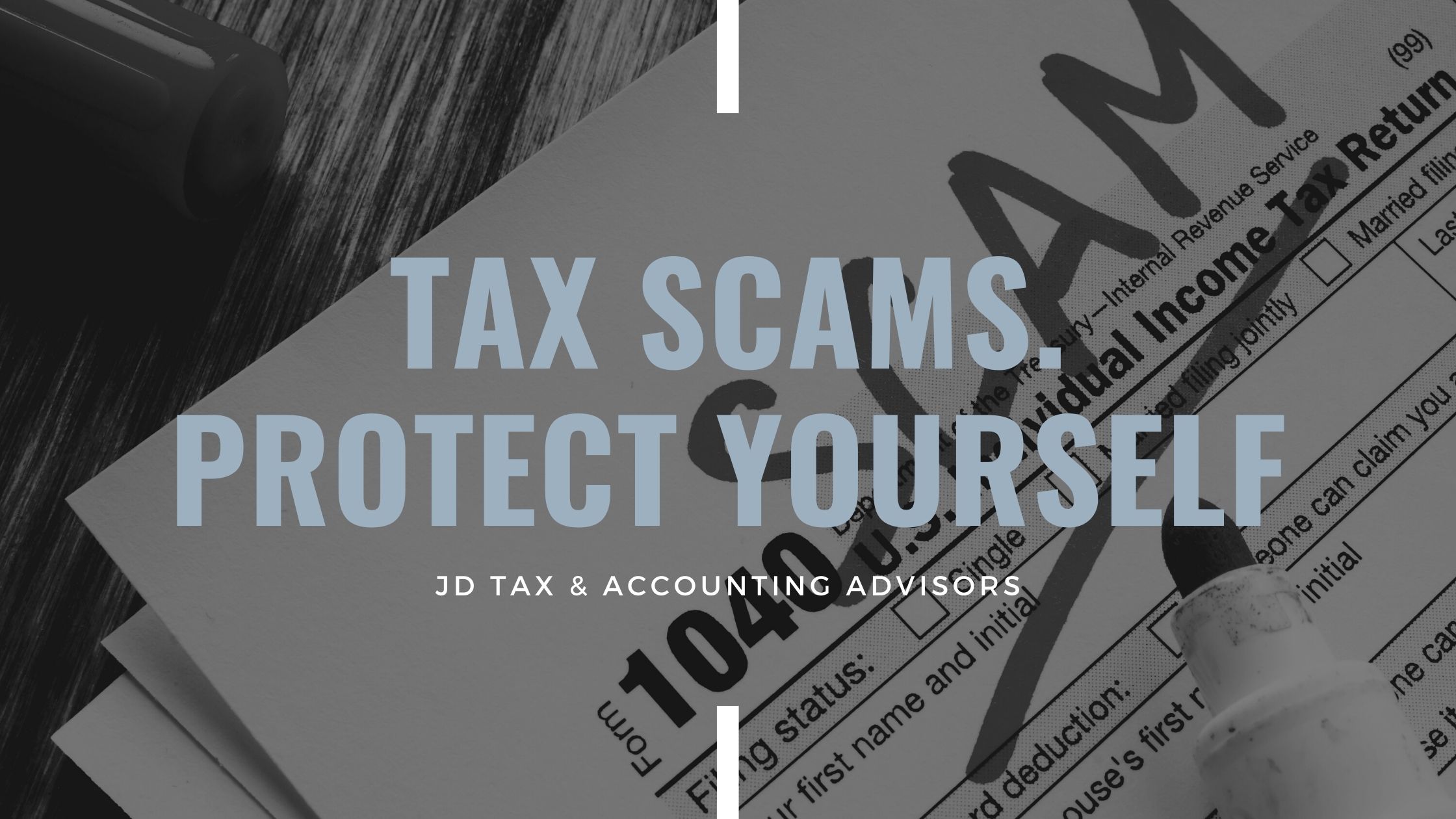 Tax Scams - Protect Yourself | JD Tax and Accounting Advisors