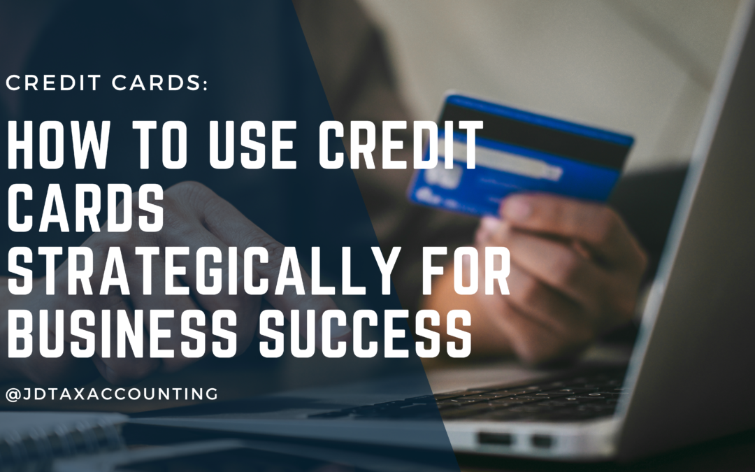 How to Use Credit Cards Strategically for Business Success