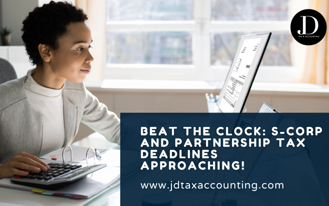 Beat the Clock: S-Corp and Partnership Tax Deadlines Approaching!