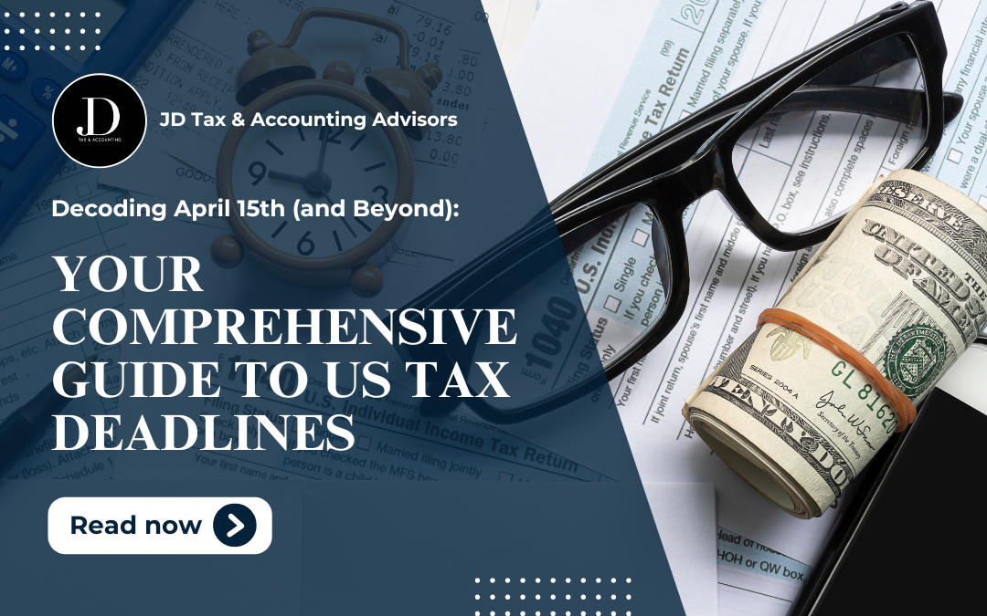 Decoding April 15th (and Beyond): Your Comprehensive Guide to US Tax Deadlines